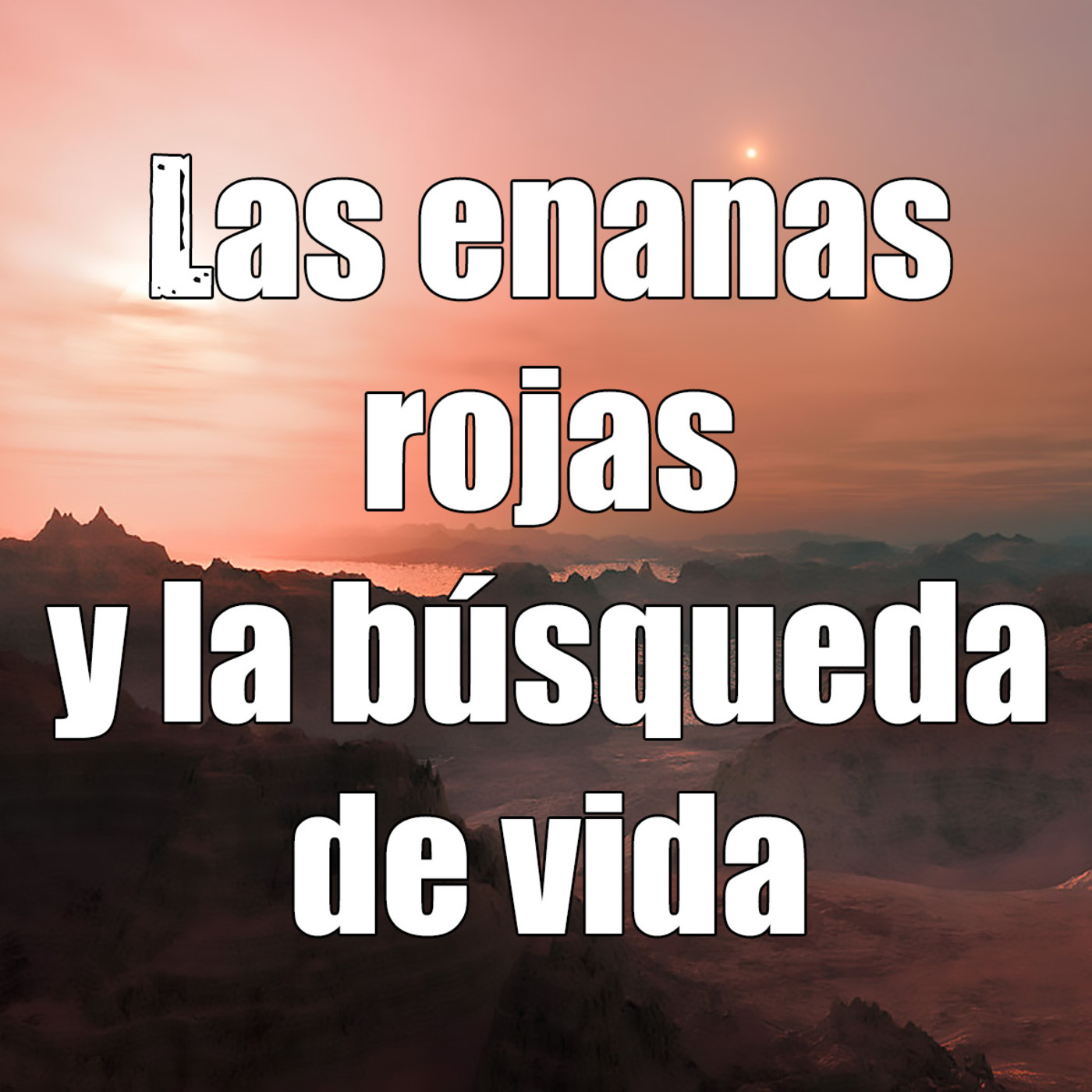 Astrobitácora - 1x06 - Las enanas rojas y la búsqueda de vida