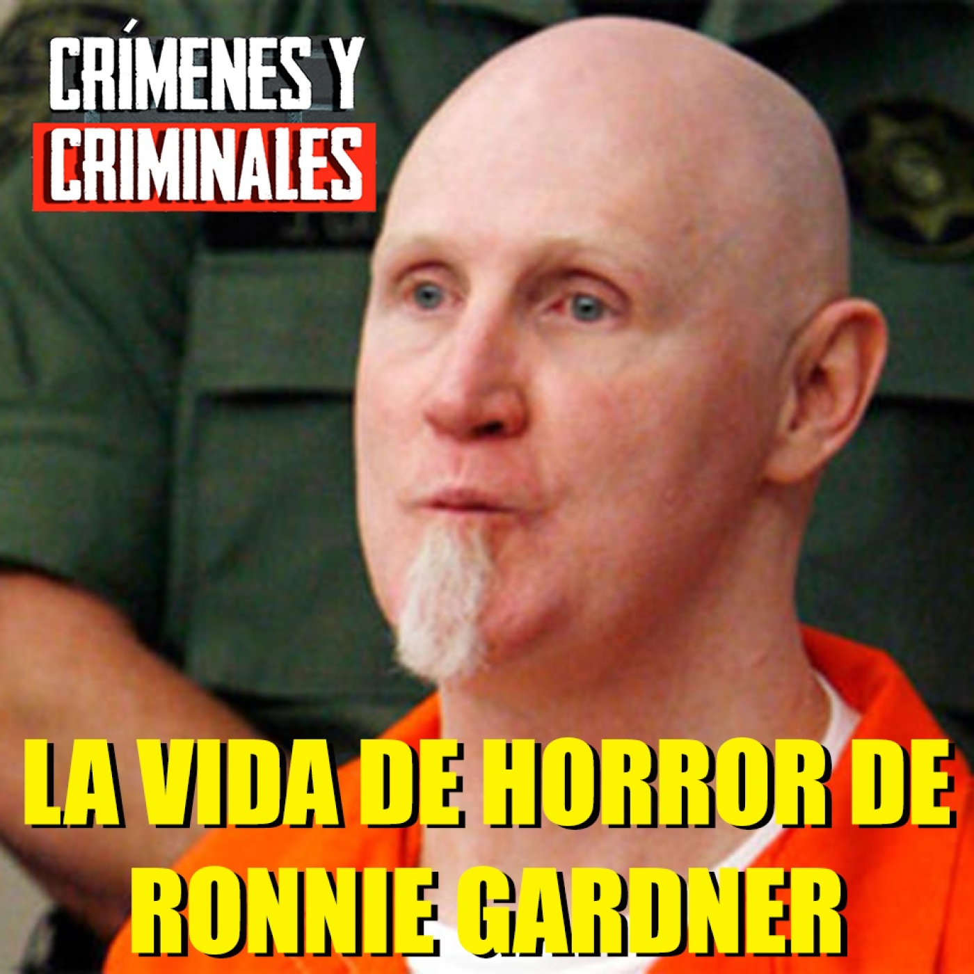 Una vida llena de horror. La historia de Ronnie Lee Gardner