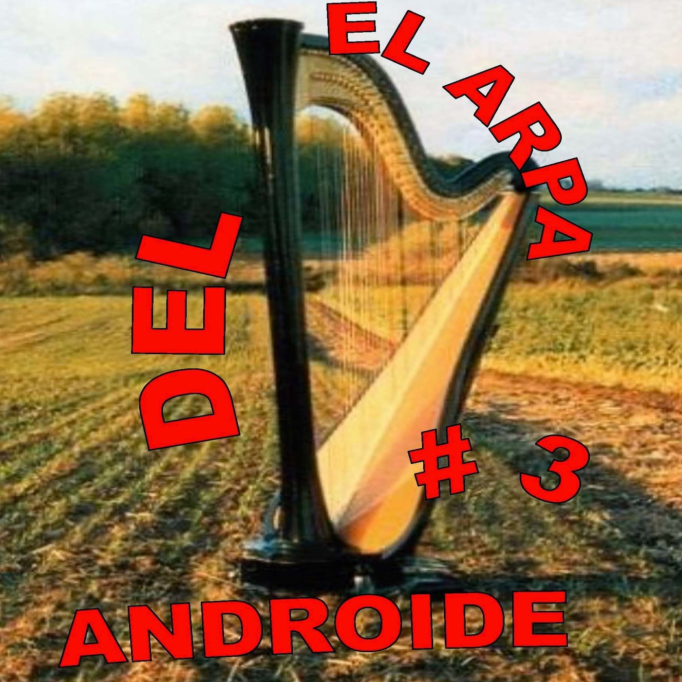 EL ARPA DEL ANDROIDE #3