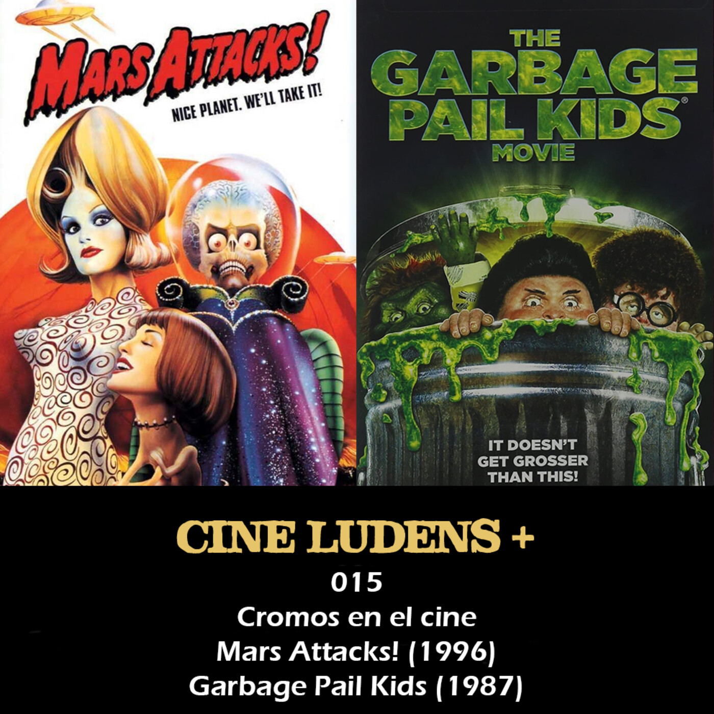 Cine Ludens Plus #015 - Cromos y cine: Mars Attacks! (1996) y Garbage Pail Kids (1987) episode artwork
