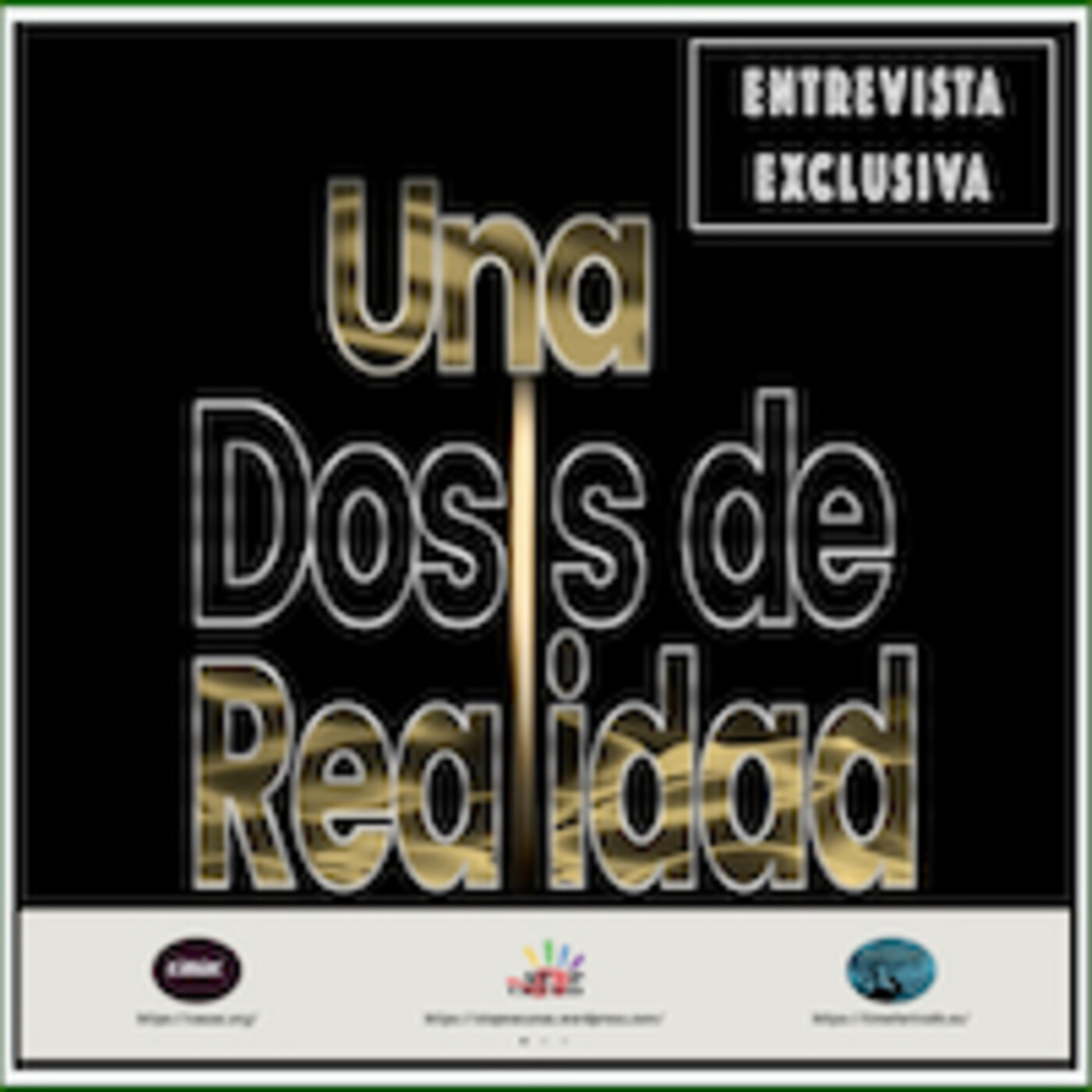 Una Dosis de Realidad. Entrevista exclusiva. Una Dosis de Realidad. Entrevista exclusiva.