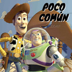 Poco Común Ep.73 "Toy Story"