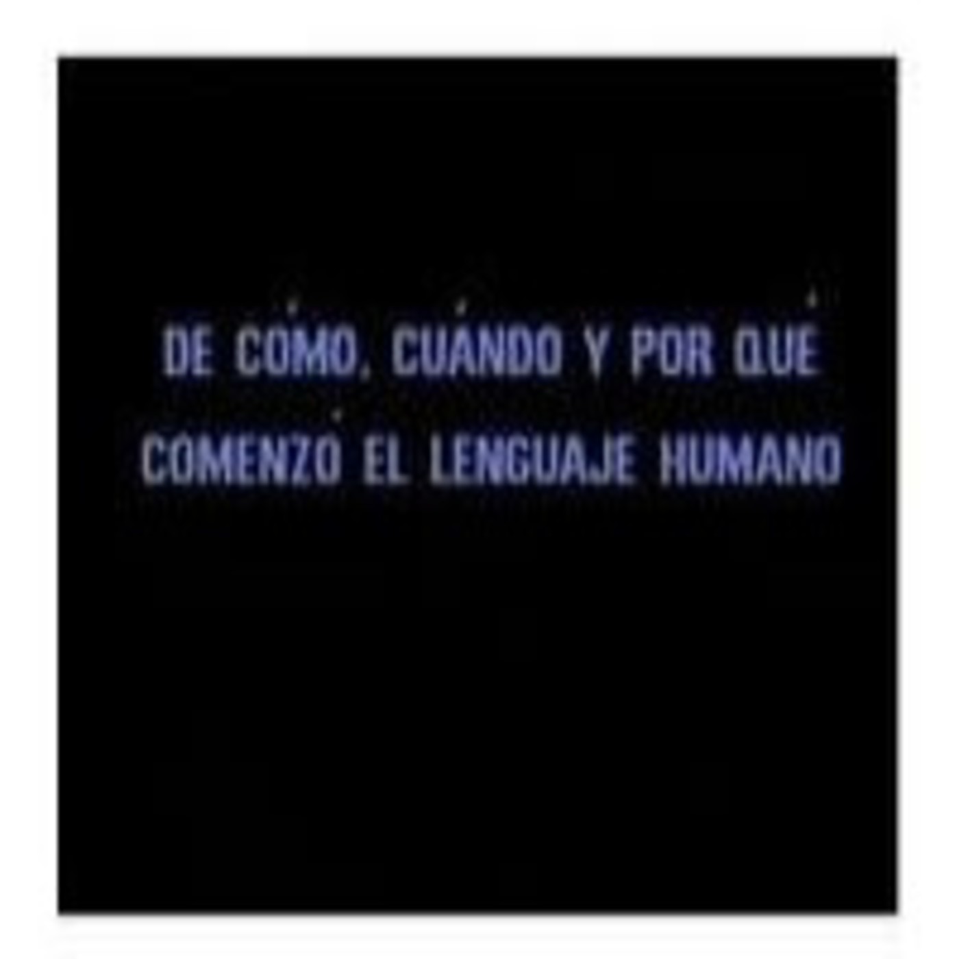 Cómo, cuándo y por qué nació el lenguaje humano episode artwork