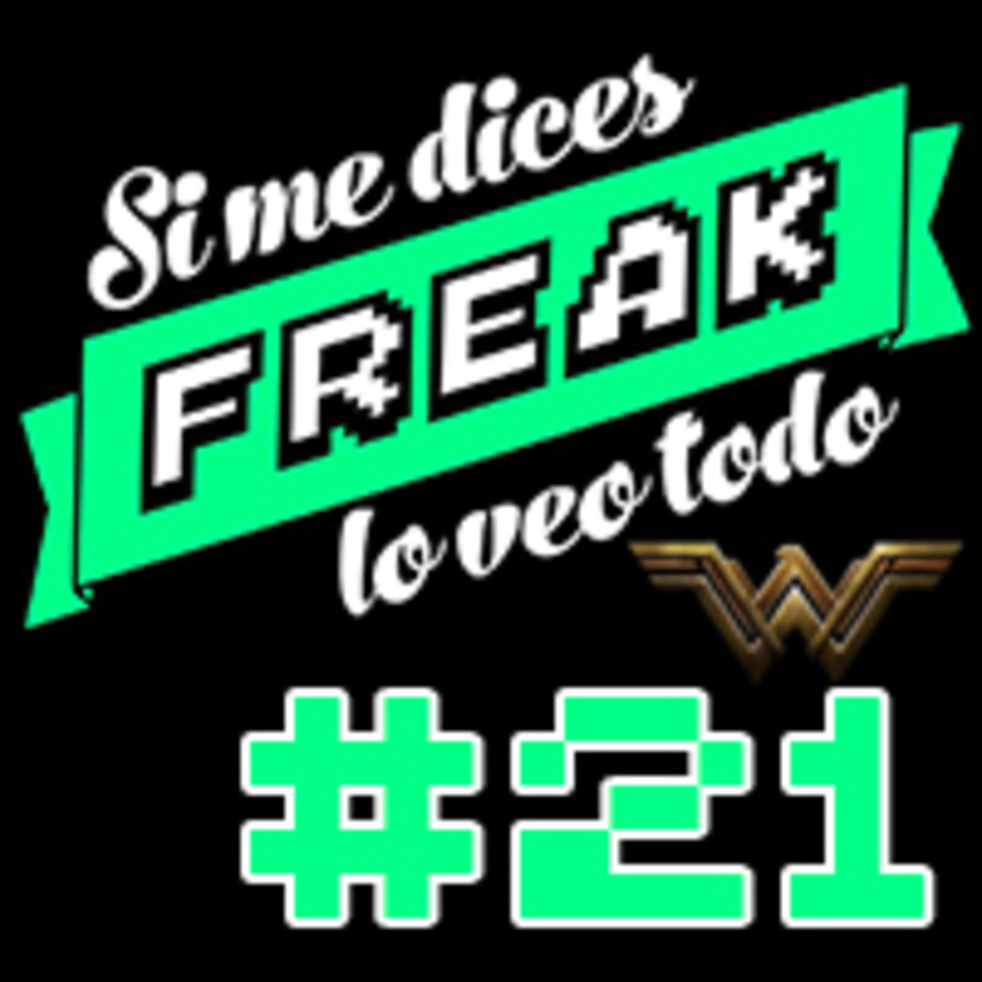 cover of episode Si me dices freak, lo veo todo 21: Wonder Woman