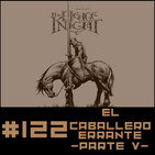 #122 EL CABALLERO ERRANTE (Parte V) - George R.R. Martin