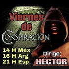 "VIERNES DE CONSPIRACIÓN" 26/4/19 - Dirige; Héctor Por Alerta OvNi 2012