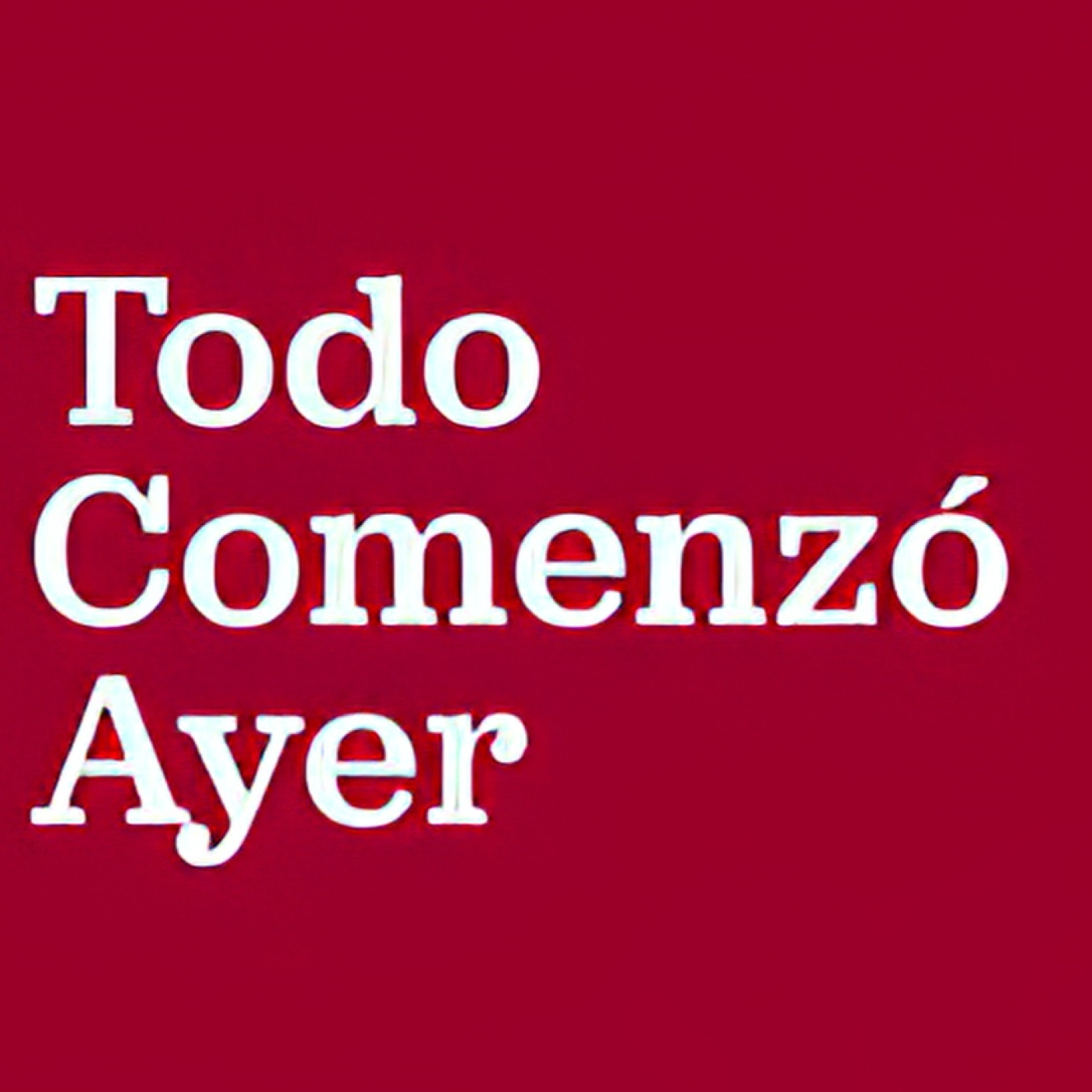 Todo comenzó ayer