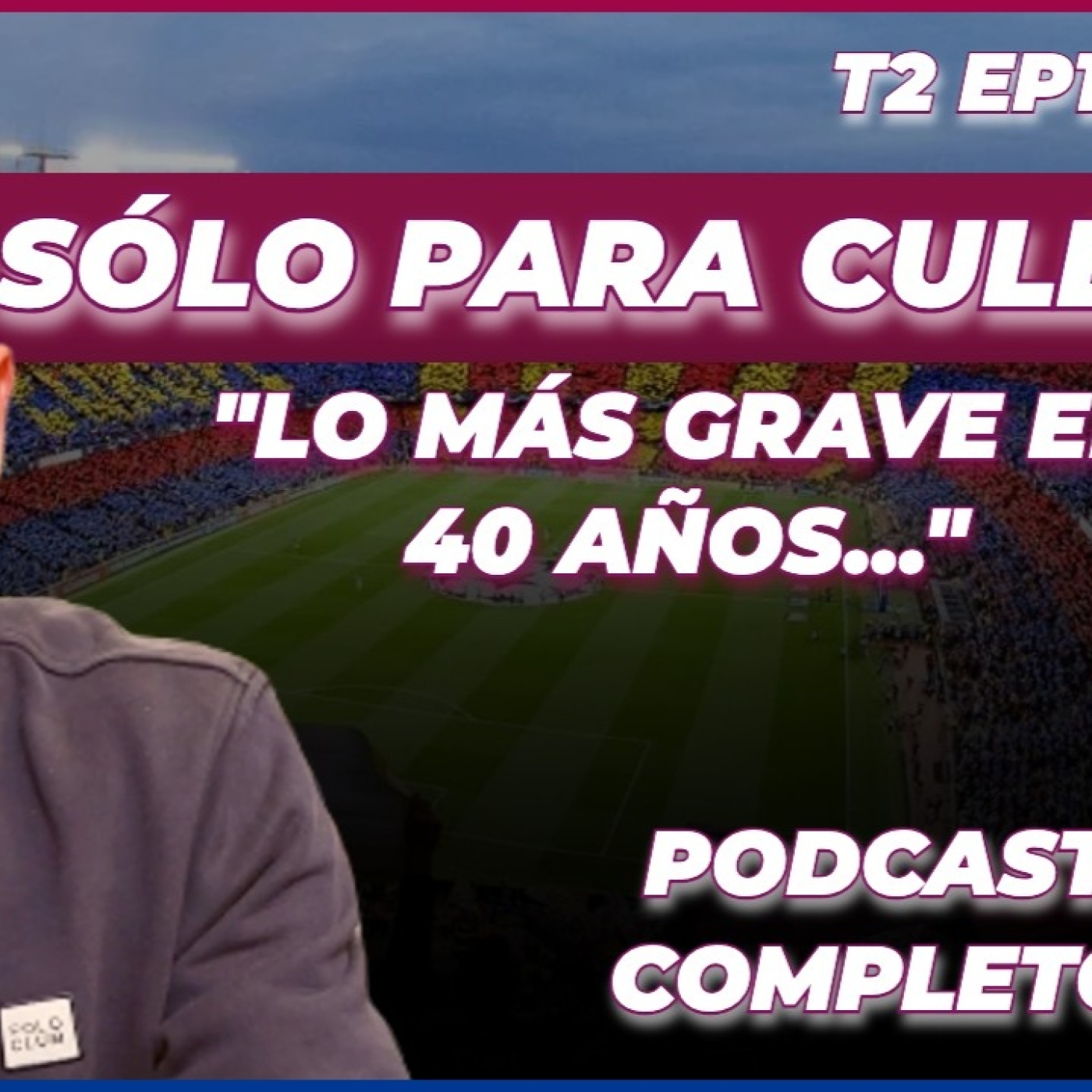 ❤️  SÓLO PARA CULÉS TEMPORADA 2 | EP.13 | EPISODIO COMPLETO | El podcast de Jota Jordi episode artwork