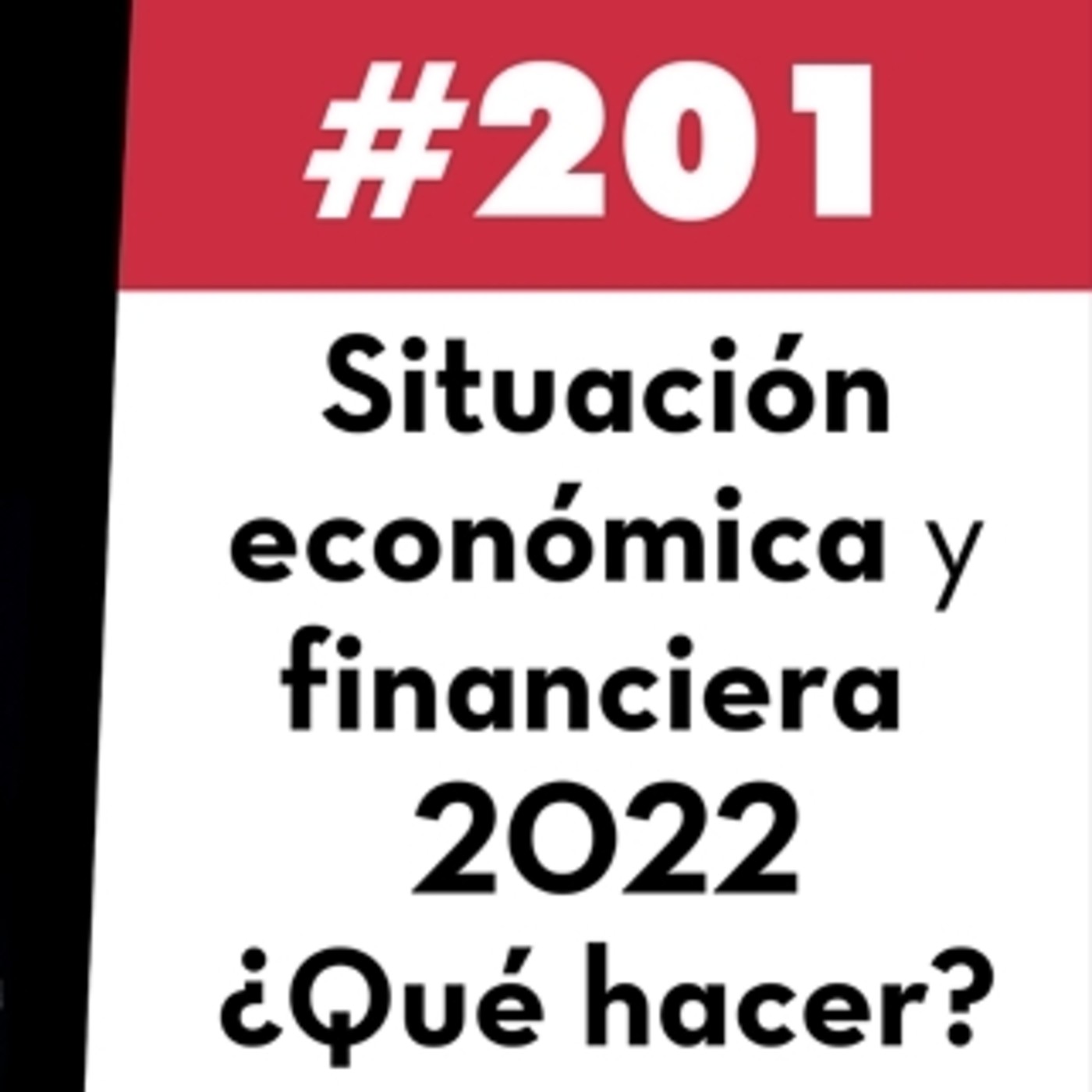 201. Situación económica y financiera 2022: ¿Qué hacer?