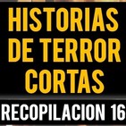 Historias de terror cortas XVI (recopilación de relatos de terror)