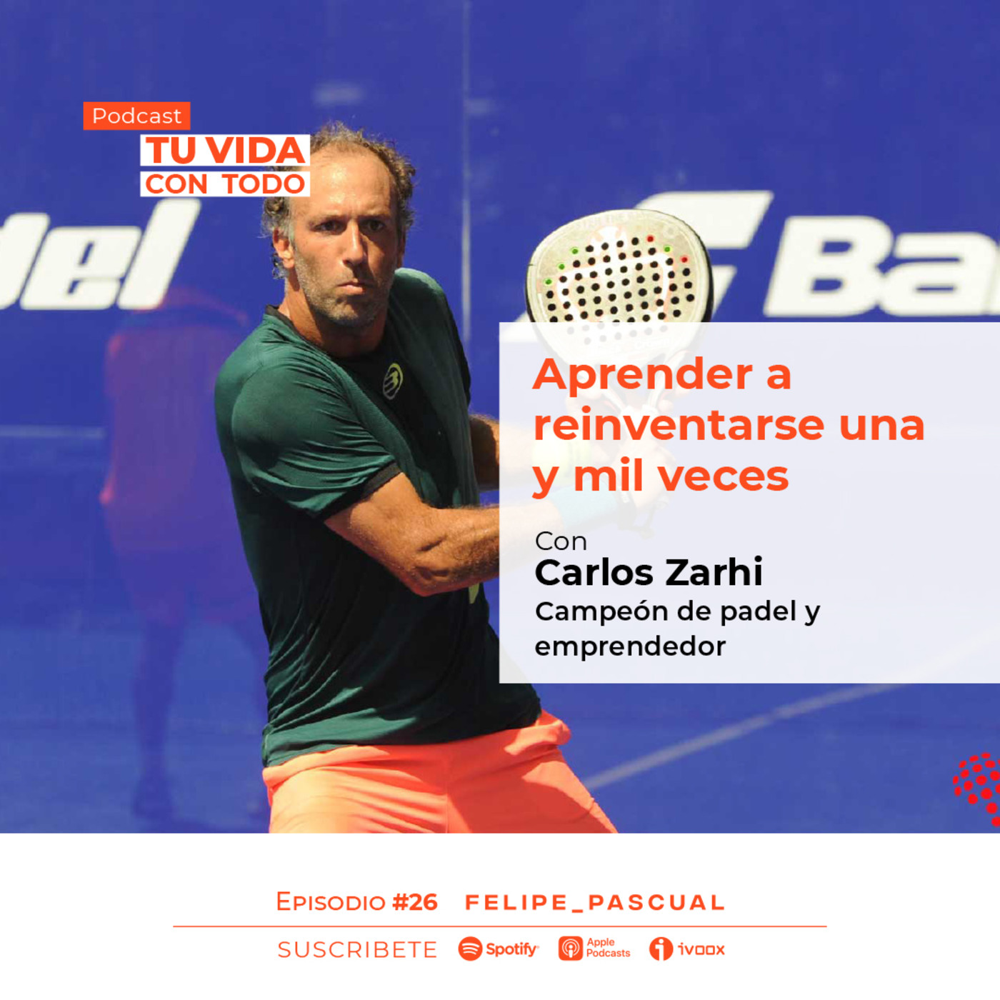 Tu Vida con Todo, el Podcast de Felipe Pascual