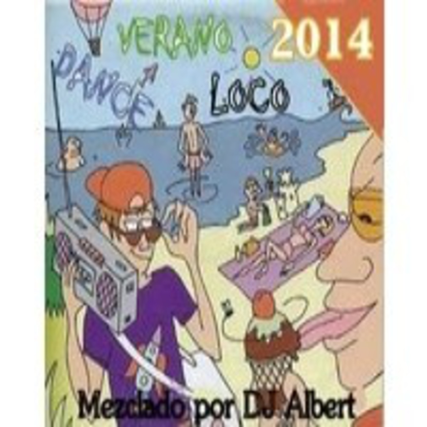 VERANO DANCE LOCO 2014 Mezclado por DJ Albert episode artwork