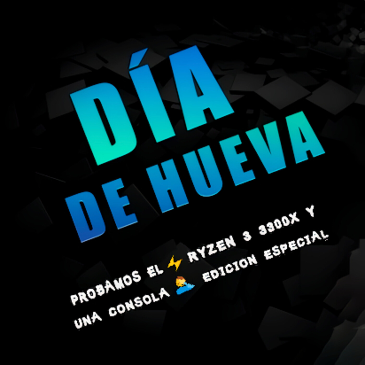 Dia de Hueva: Probamos el ? Ryzen 3 3300X y Una Consola ?????? Edicion Especial episode artwork