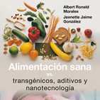 Transgenicos y aditivos contra la salud. entrevista albert morales