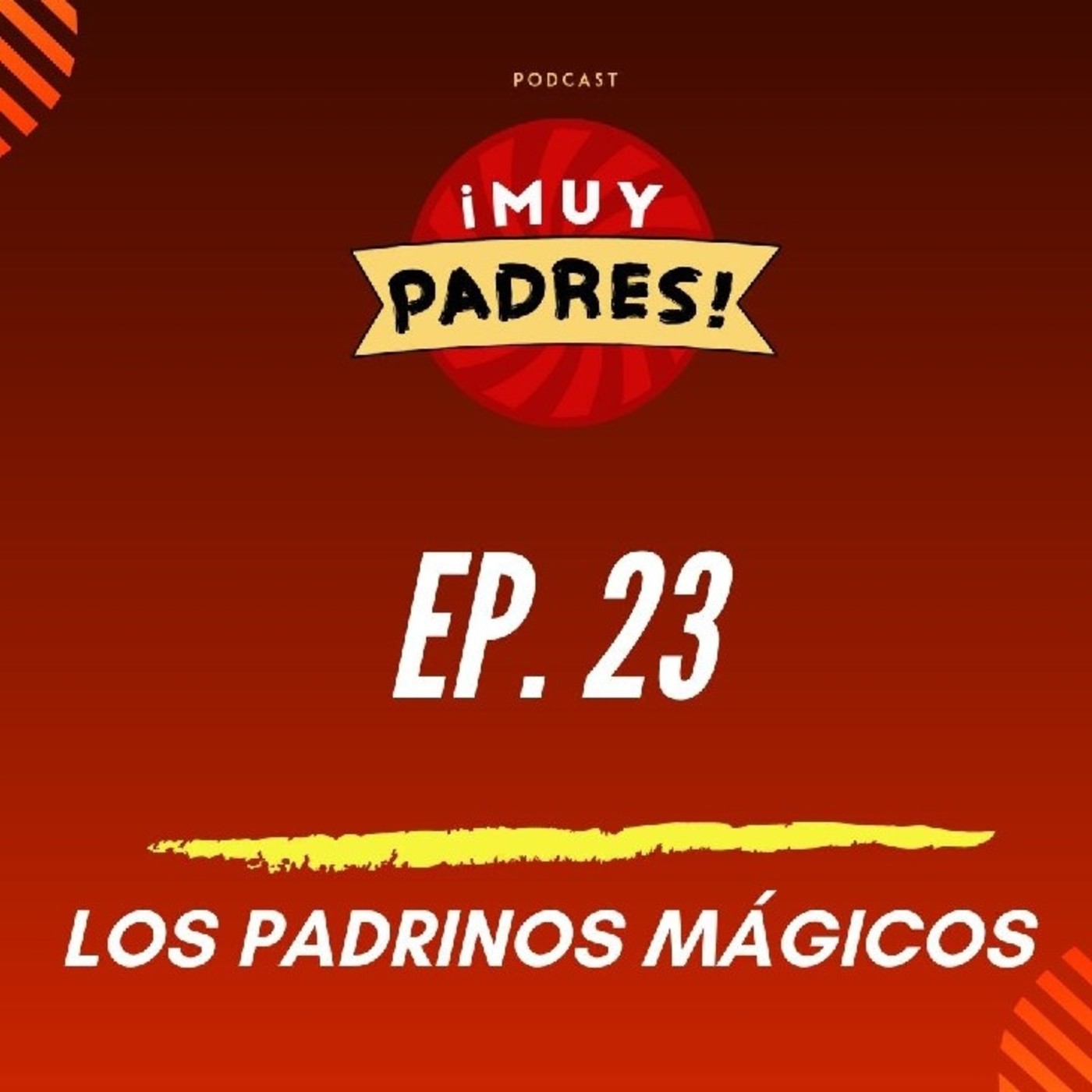 EP. 23: Los Padrinos Mágicos