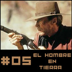 #5 El Hombre en Tierra