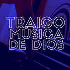 Traigo Música de Dios - Martes 4 de Febrero de 2020