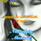 Nostalgia Musical: Especial de LUIS MIGUEL