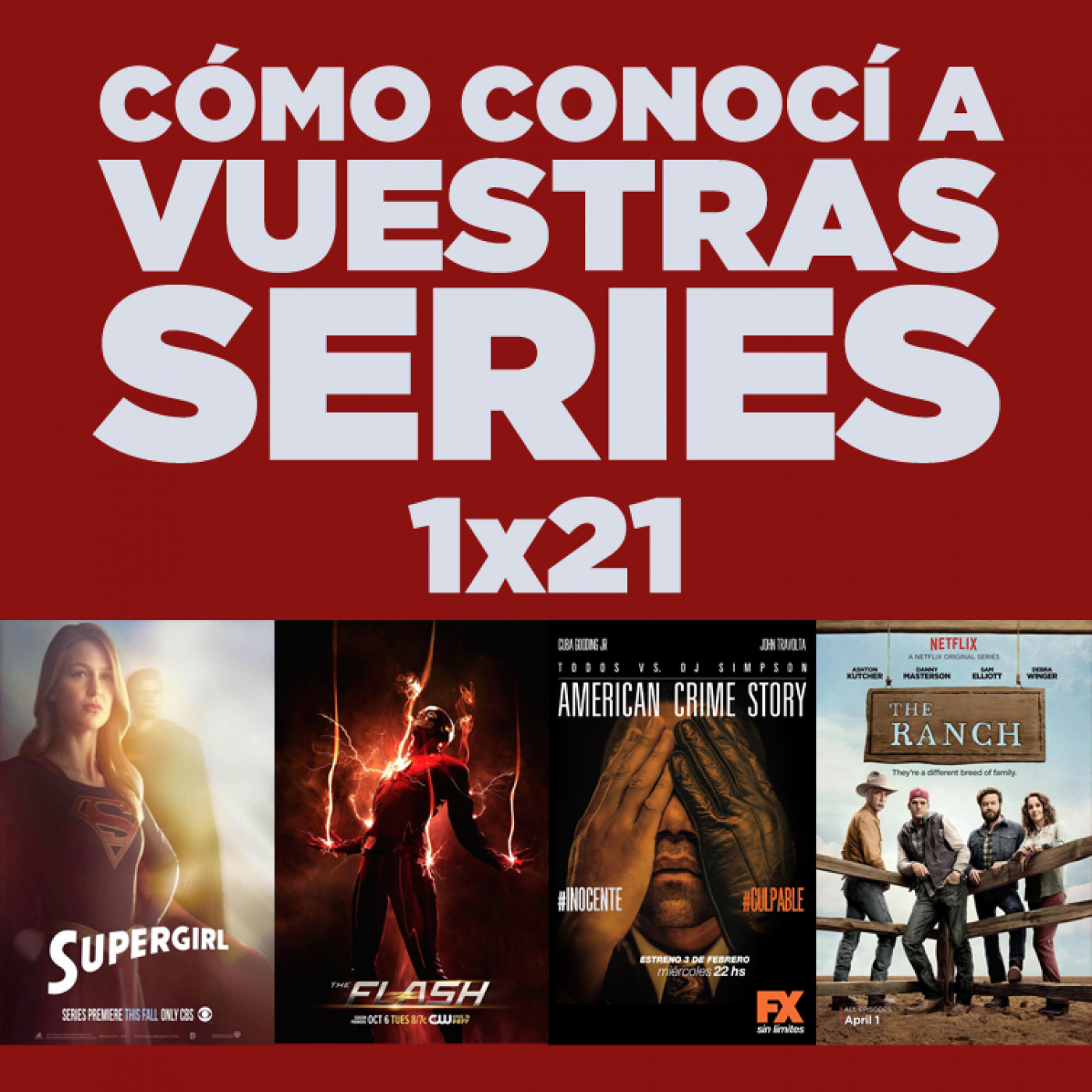 Cómo conocí a vuestras series 1x21 - Supergirl, The Flash, The Path, The Ranch, ACS, etc.
