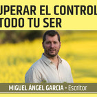 COMO RECUPERAR EL CONTROL DE TODO TU SER - Miguel García Gutierrez
