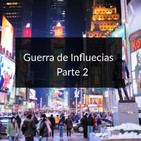 Guerra de Influencias - Parte 2 2019-09-29
