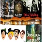 Luces en el Horizonte 2X22: Avalon, Tito & Tarántula, El corredor del laberinto, VillaEspino, Hnos Marx