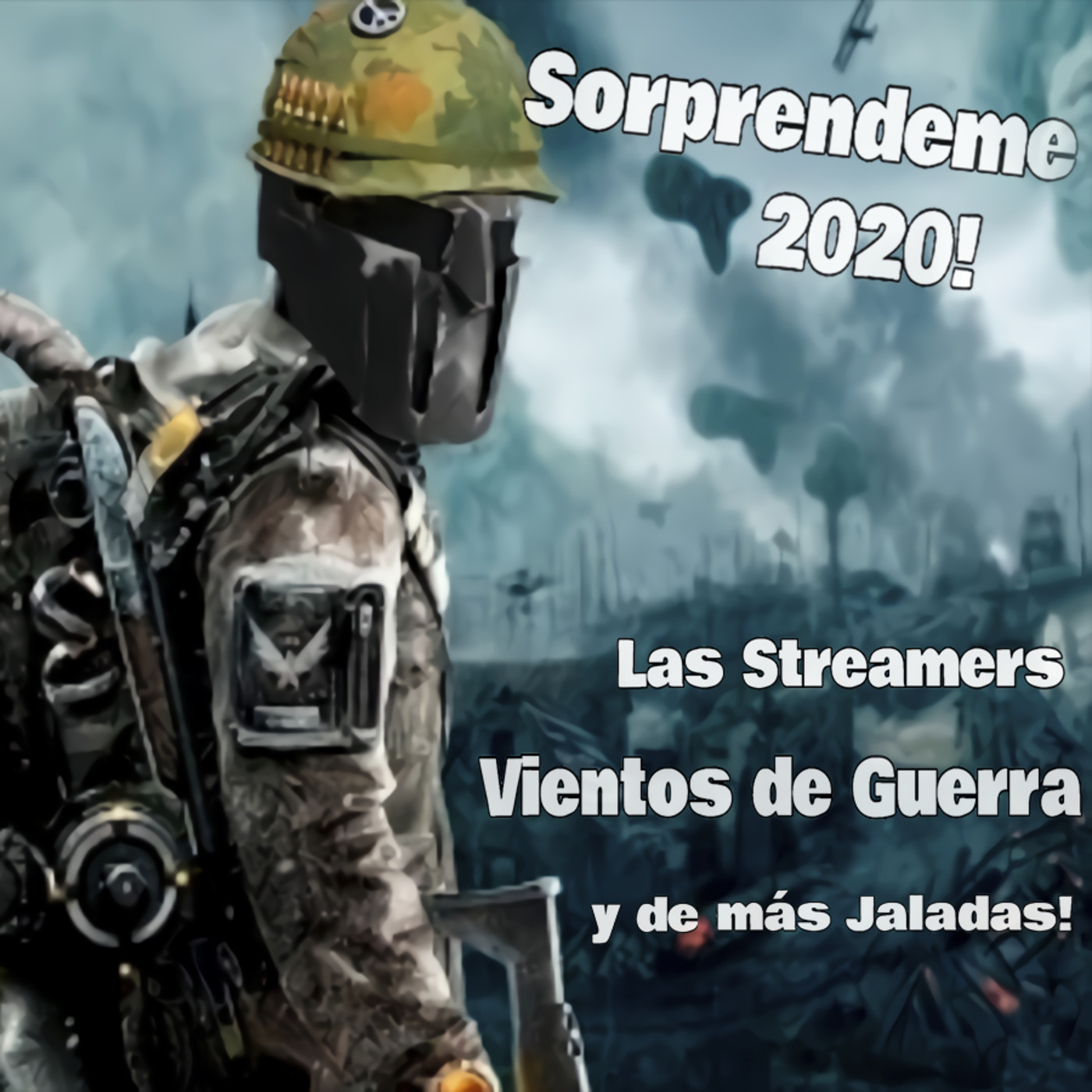 Sorpréndeme 2020! Las Streamers y Vientos de Guerra y de mas Jaladas!