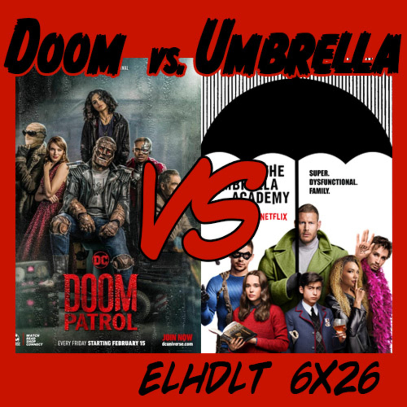 [ELHDLT] 6x26 Doom Patrol vs. Umbrella Academy episode artwork