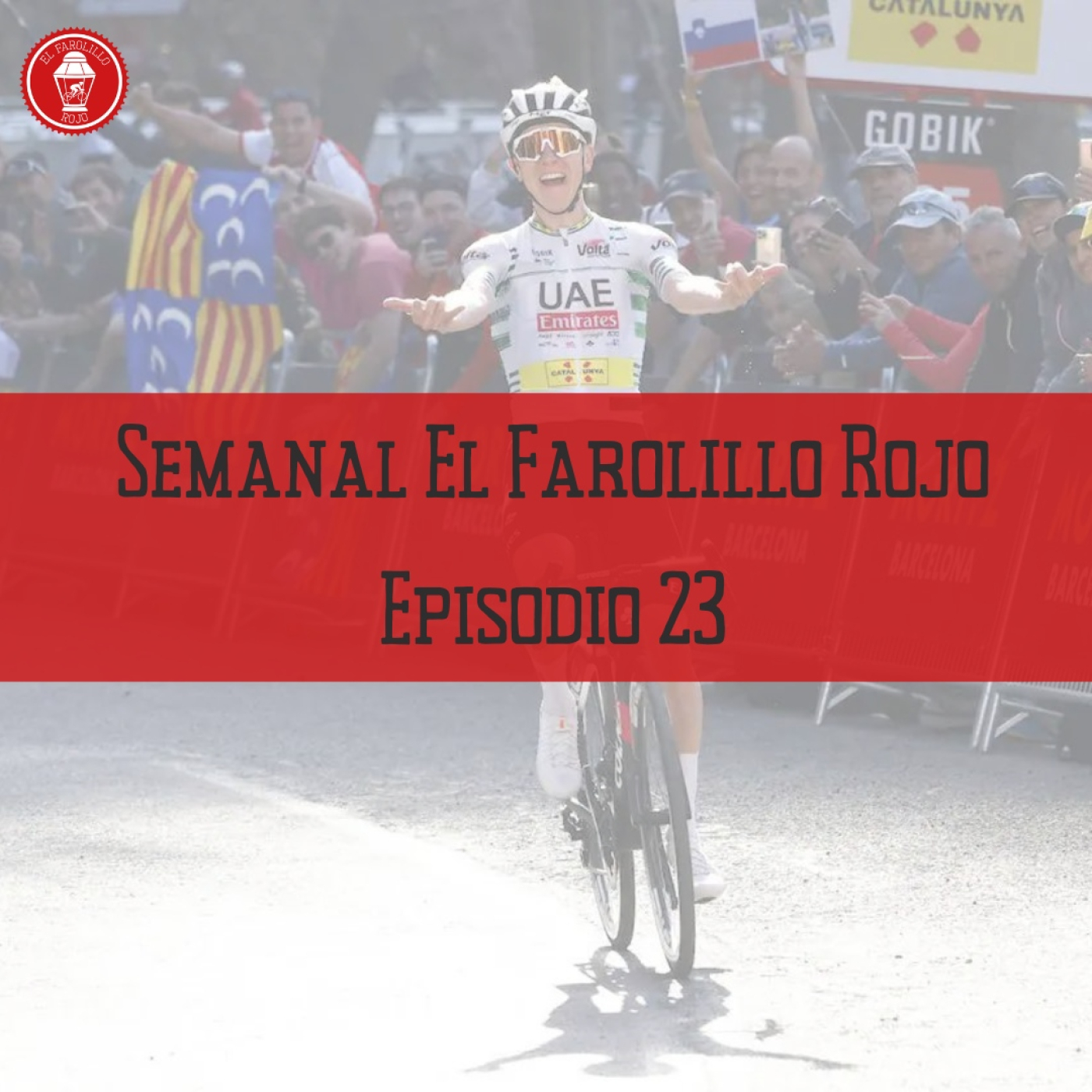 Semanal El Farolillo Rojo   Episodio 23 | Pogacar reina en la Volta   episode artwork