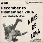 A Ras De Lona #40 - ECW December to Dismember 2006