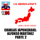 Charlas Japonizadas | 1x04 | Alfonso Martinez (Ryo Suzuki) - Parte 2