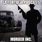La Tortulia #122 - Murder Inc.
