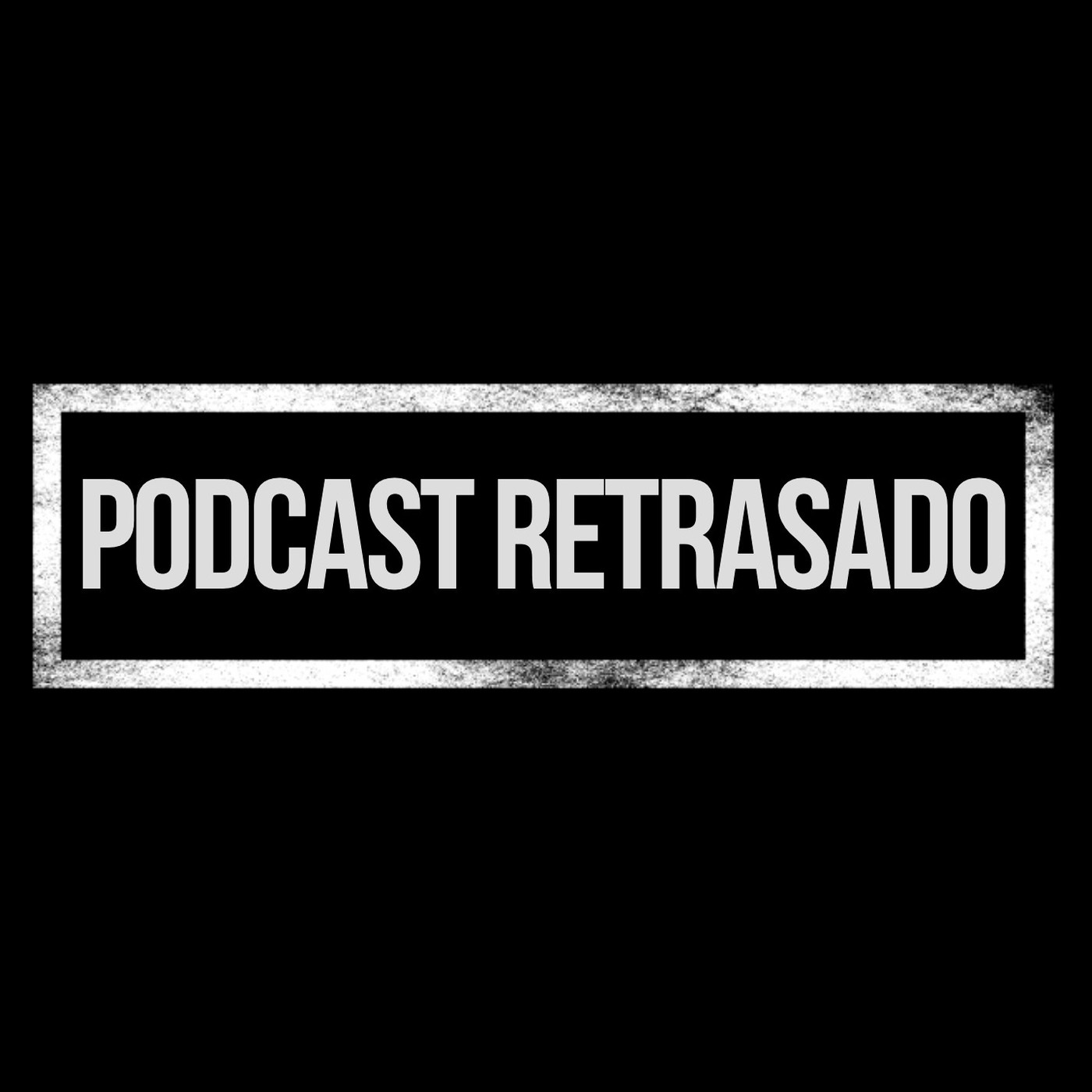 PODCAST RETRASADO