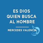 Es Dios quien busca al hombre - Mercedes Valencia