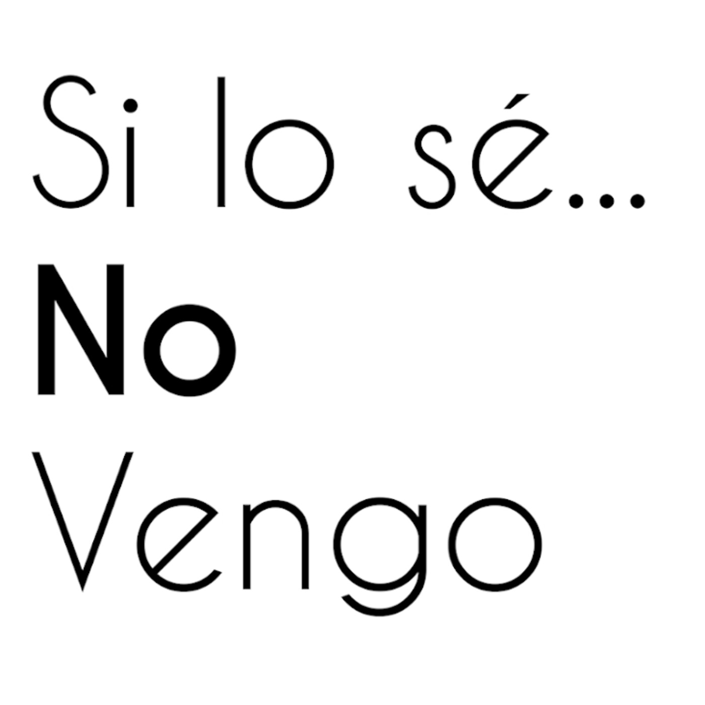 Si lo sé... no vengo