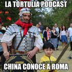 La Tortulia #184 - China conoce a Roma