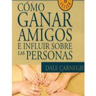 ¿Cómo Ganar Amigos e Influir Sobre las Personas? - 1/4