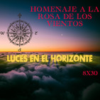 Luces en el Horizonte 8X30: HOMENAJE A LA ROSA DE LOS VIENTOS