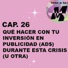 CAPÍTULO 26 | Qué hacer con tus ADS durante la crisis | Vete a la M