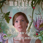 Especial Darren Aronofsky (Mother¡) Prog. Completo