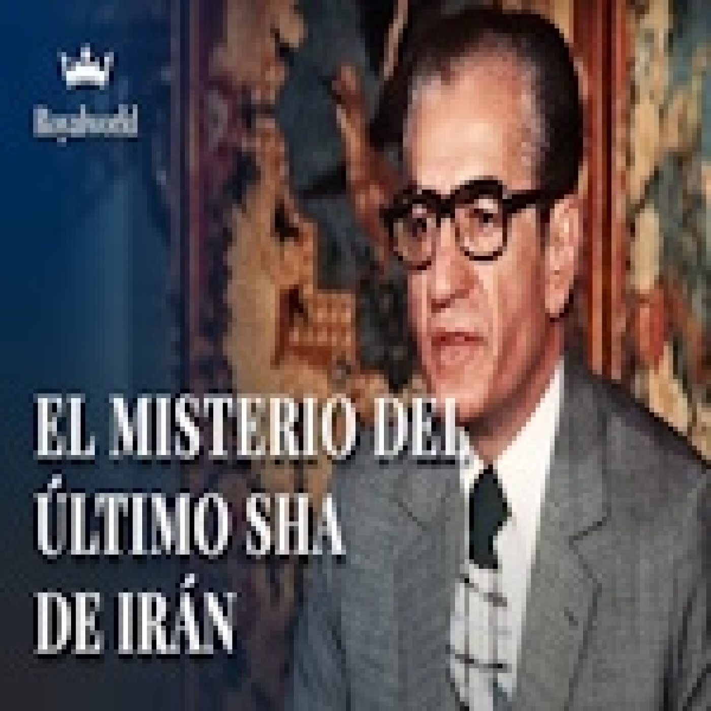 El misterio del último Sha de Irán