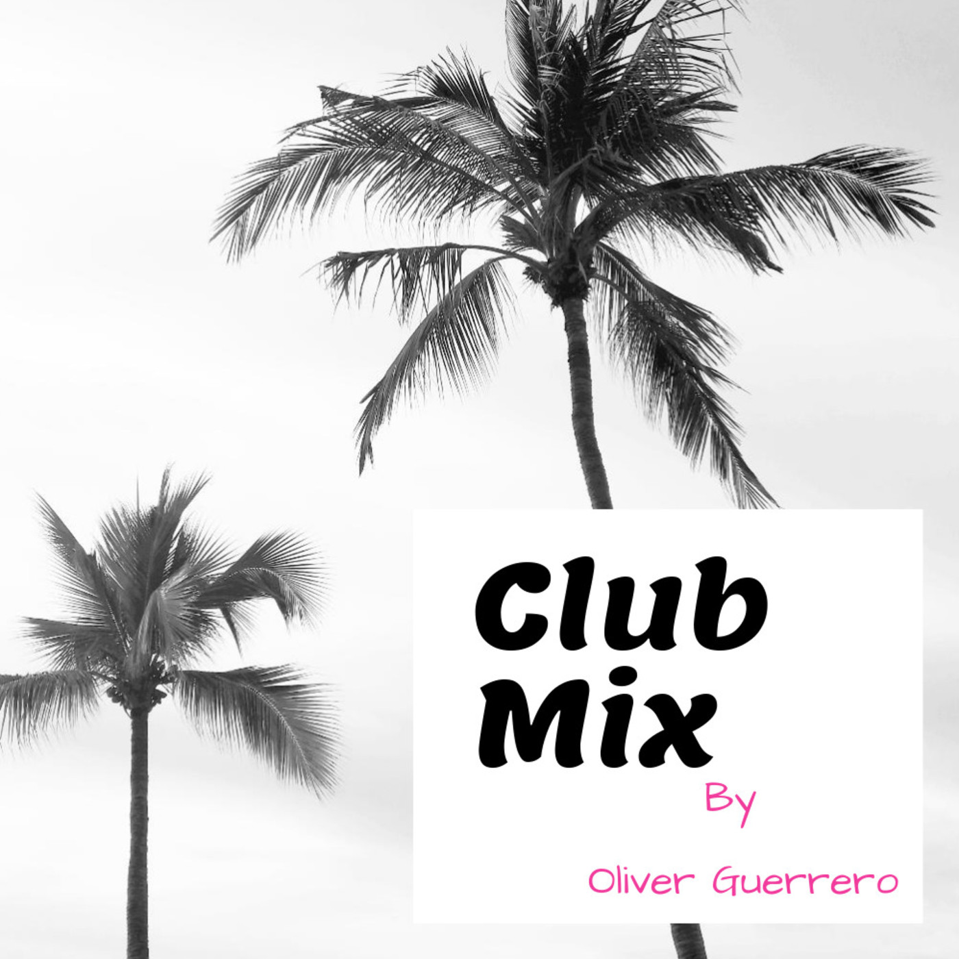 Club Mix By Oliver Guerrero  (Música Mezclada)