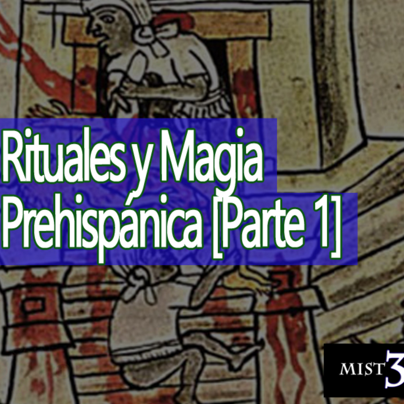 Misterio 3 Rituales y Magia Prehispánica [Pt1] episode artwork