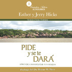 Pide y Se Te Dará - Esther Hicks y Jerry Hicks Completo