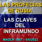 18x7 - Las Profecías de Rusia – Las Claves del Inframundo 4/5/2022