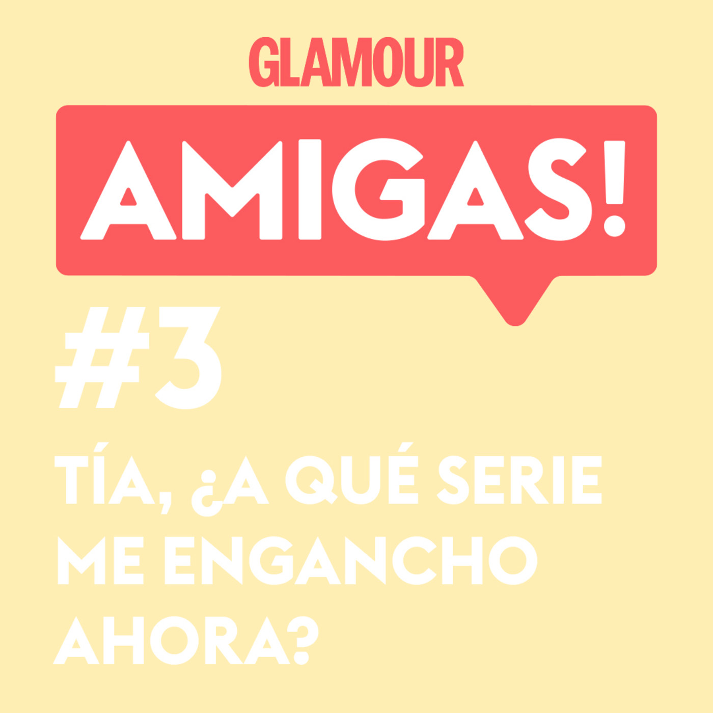 Glamour Amigas! #3: En un mundo post-Juego de Tronos, ¿a qué me engancho ahora? Con Paloma Rando.
