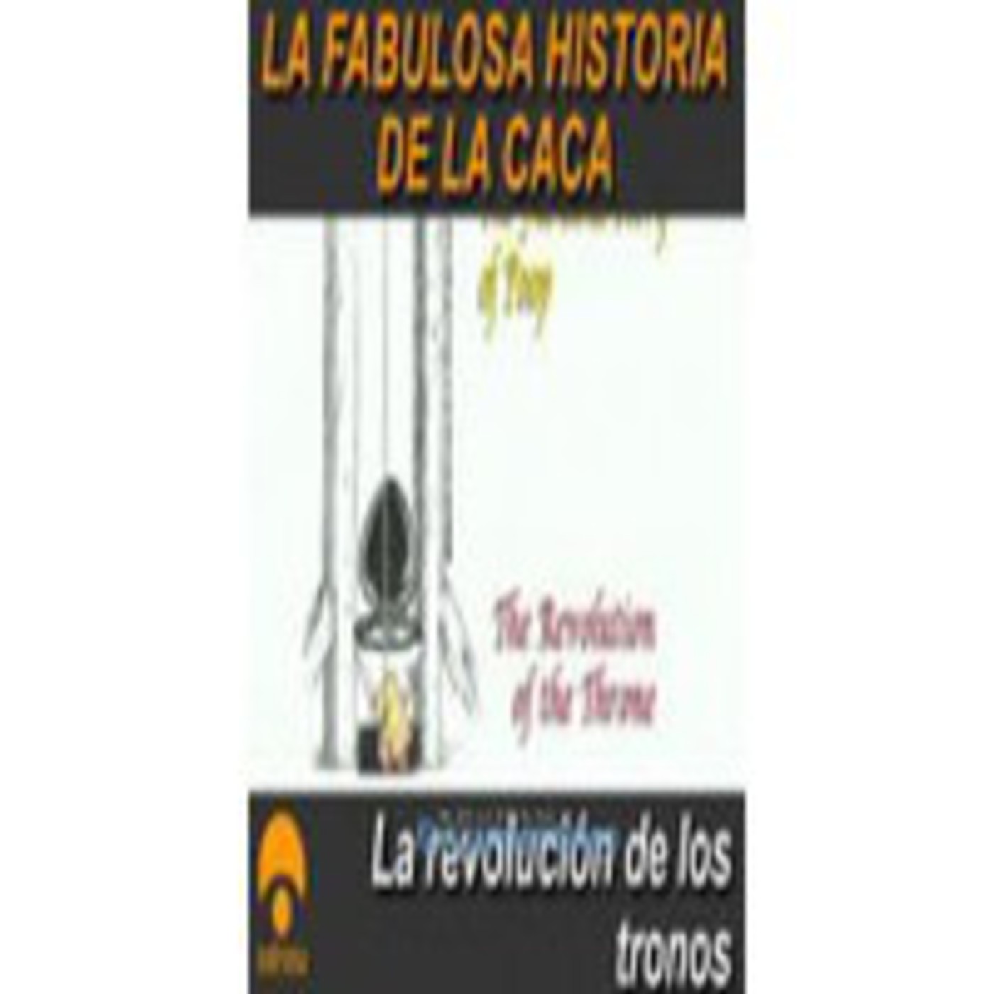 La fabulosa historia de la caca (2de4): La revolución de los tronos