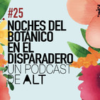 25x01 NOCHES DEL BOTÁNICO en el disparadero
