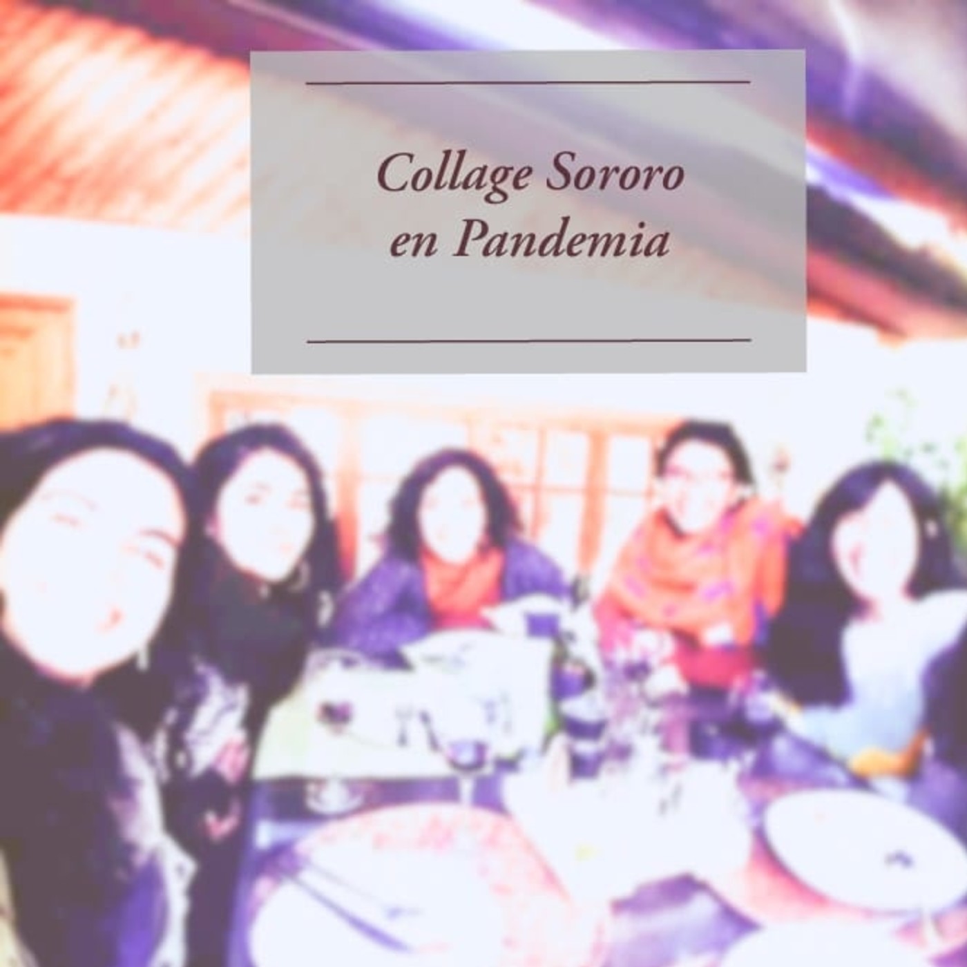 Collage Sororo en Pandemia