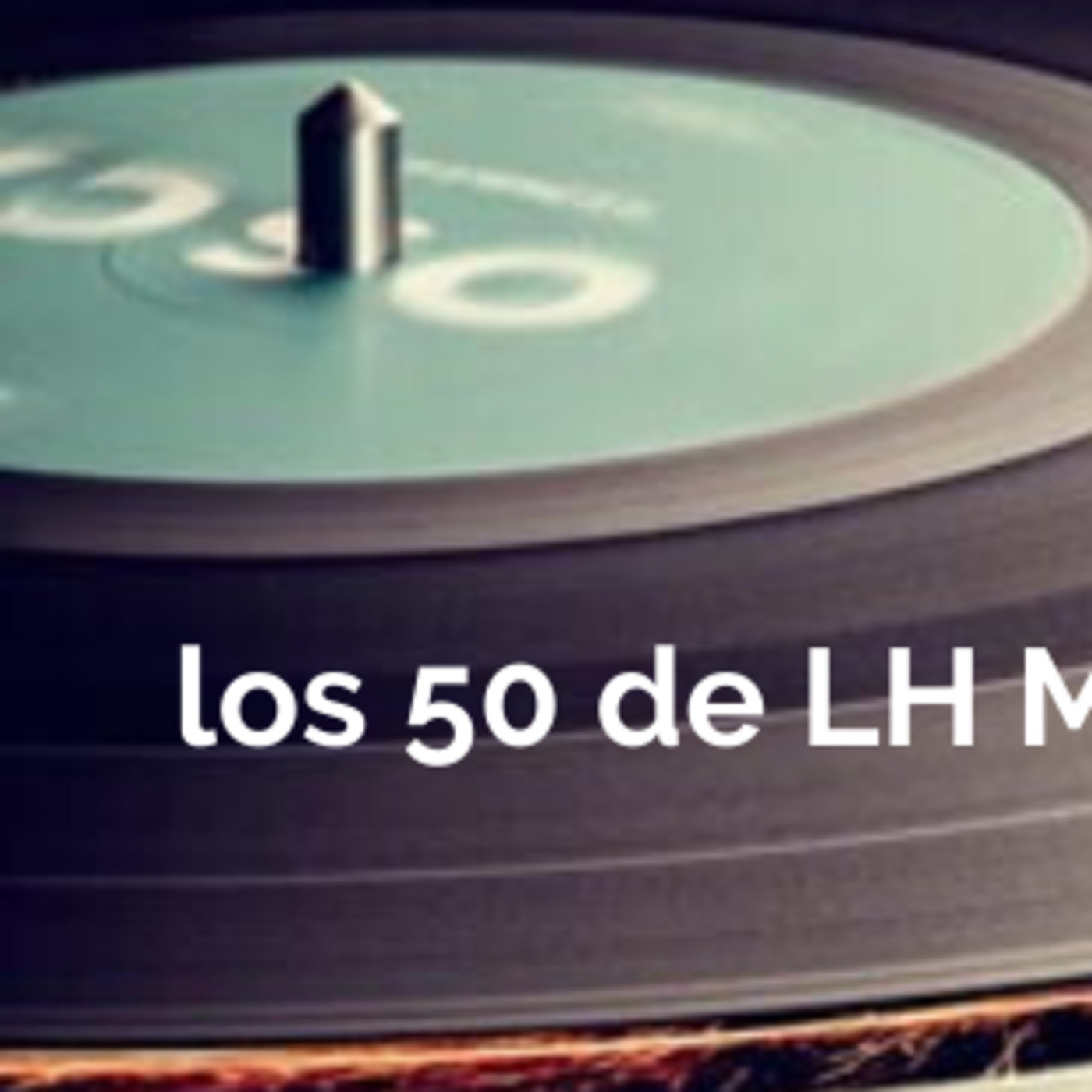 LH a Todo Ritmo - Los 50 de LH Magazin 2019 fecha 13-01-2019 episode artwork